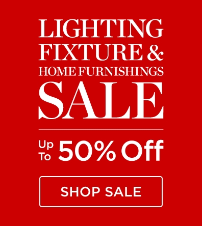Lighting Fixture & Home Furnishings Sale - Up To 50% Off