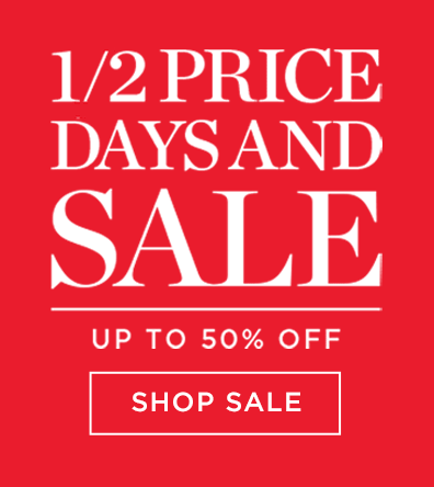 1/2 Price Days and Sale - Up To 50% Off