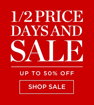 1/2 Price Days and Sale - Up To 50% Off