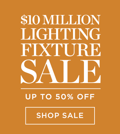 $10 Million Lighting Fixture Sale - Up To 50% Off